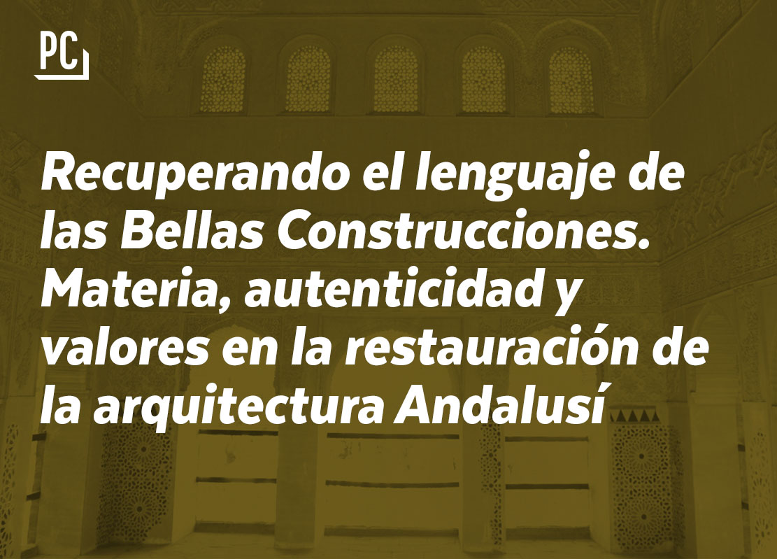 Imagen de portada de Conferencia «Recuperando el lenguaje de las Bellas Construcciones. Materia, autenticidad y valores en la restauración de la arquitectura Andalusí»