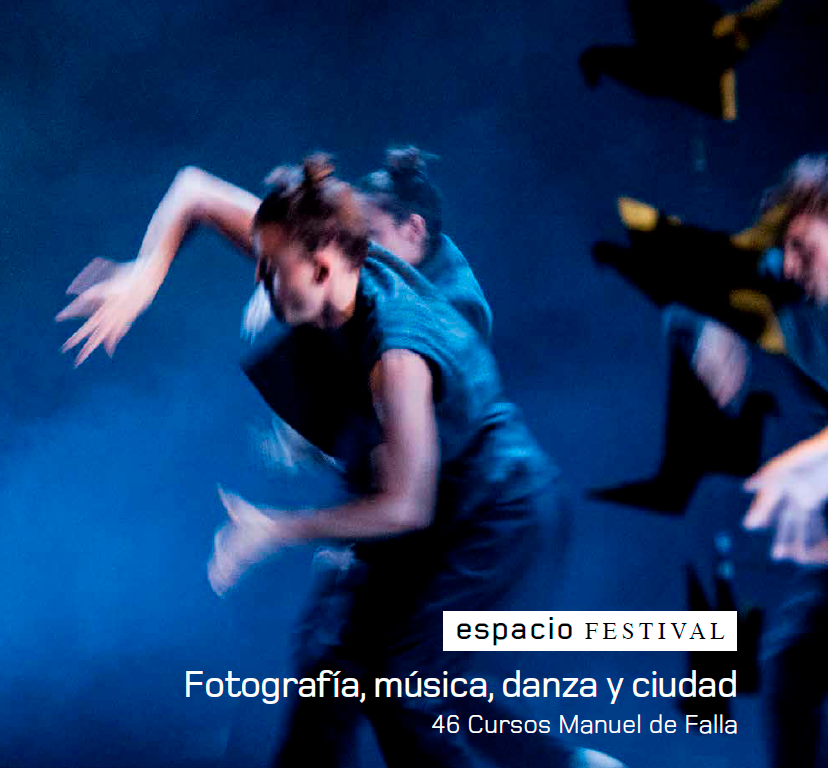 Imagen de portada de Espacio Festival. Fotografía, música, danza y ciudad (46 Cursos Manuel de Falla)