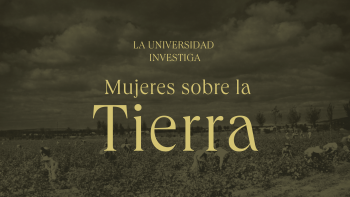 Imagen de portada de Inauguración «La Universidad investiga: Mujeres sobre la Tierra»